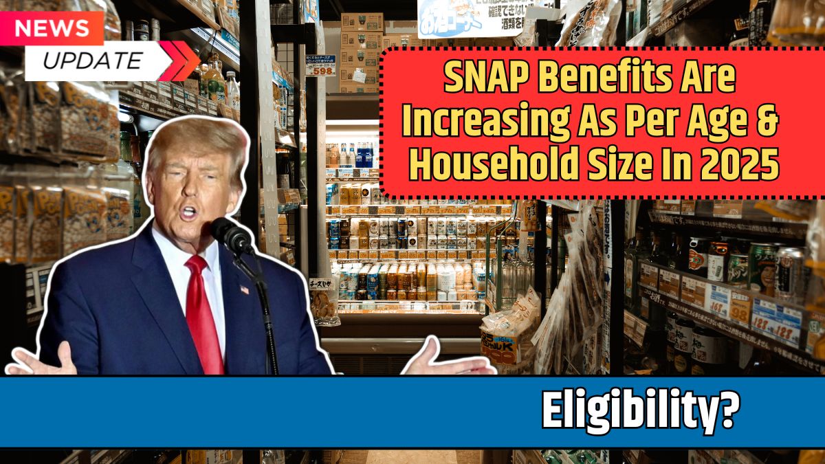 SNAP Benefits Are Increasing As Per Age & Household Size In 2025