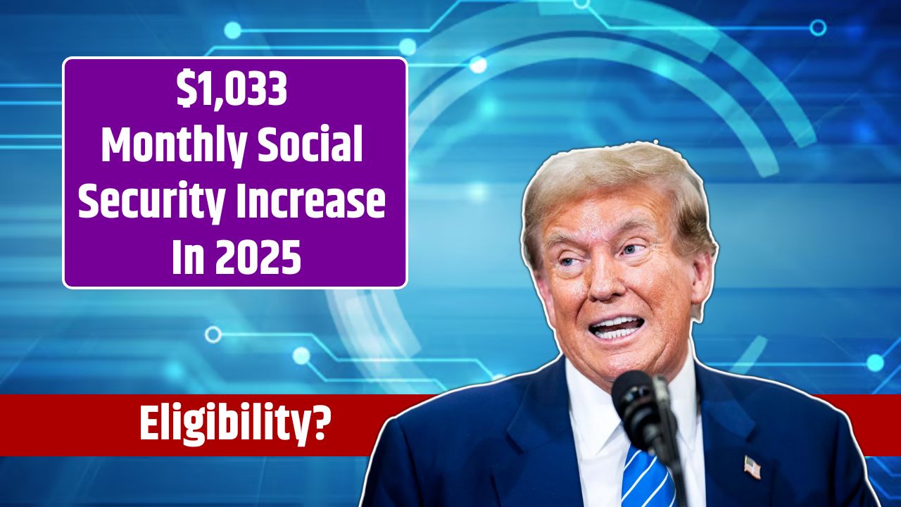 $1,033 Monthly Social Security Increase In 2025