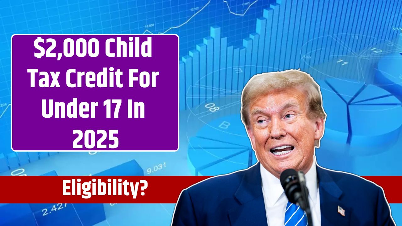 $2,000 Child Tax Credit For Under 17 In 2025