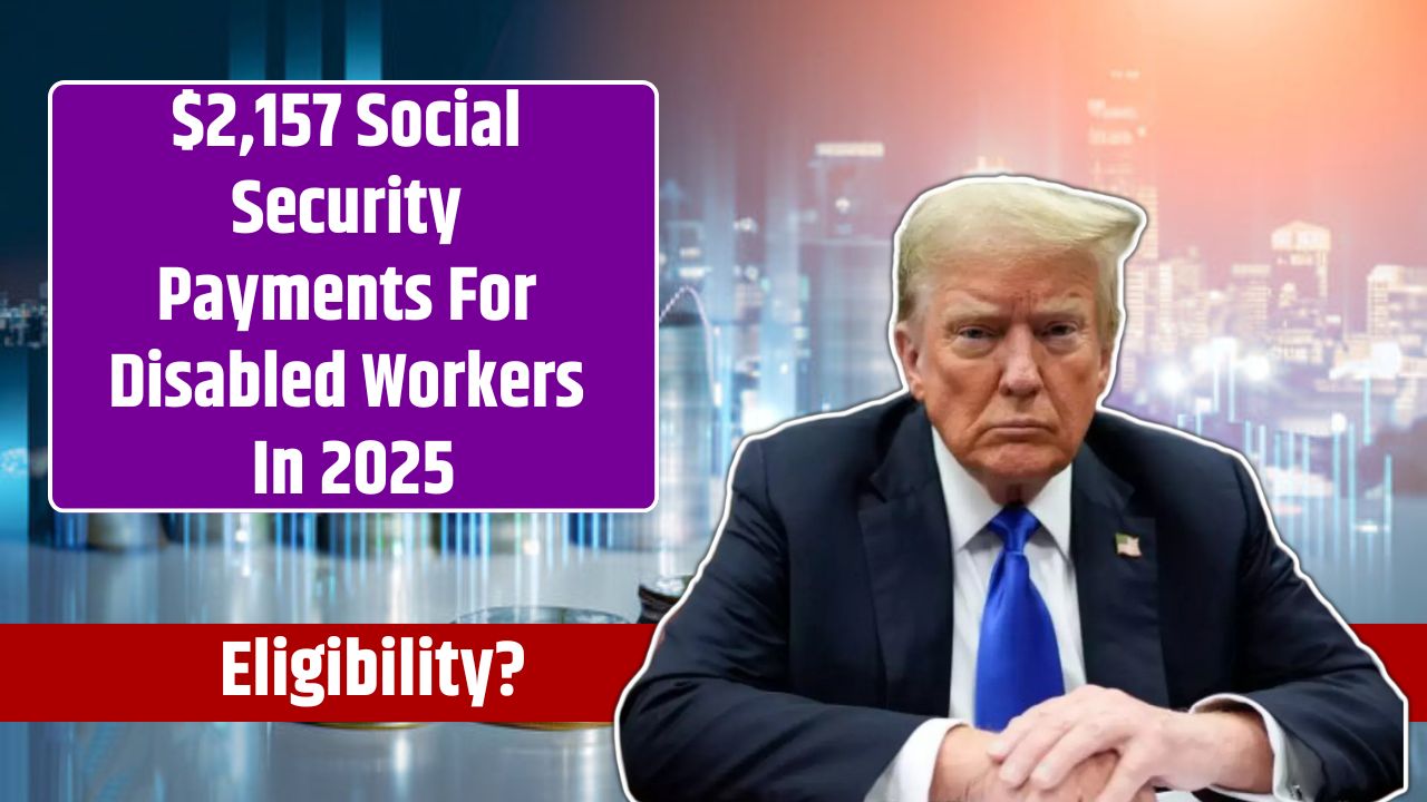 $2,157 Social Security Payments For Disabled Workers In 2025