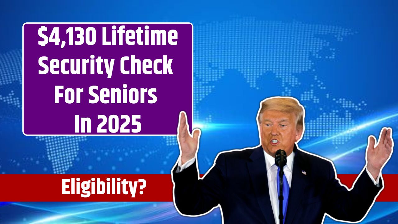 $4,130 Lifetime Security Check For Seniors Based On These Factors In 2025