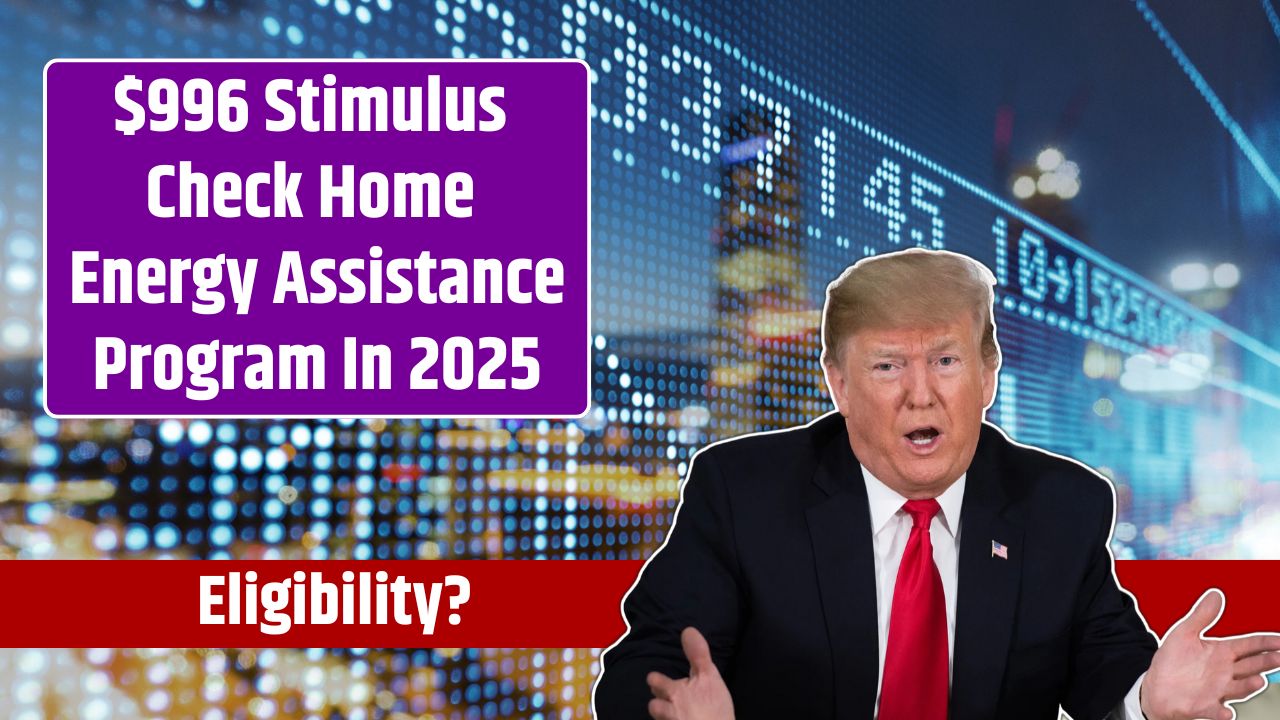 $996 Stimulus Check Home Energy Assistance Program In 2025