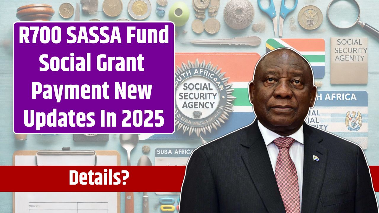 R700 SASSA Fund Social Grant Payment New Updates In 2025