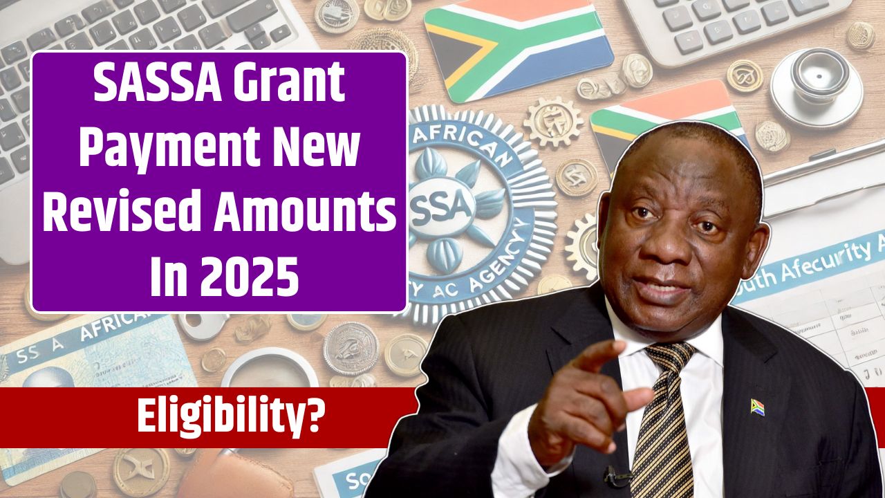 SASSA Grant Payment New Revised Amounts In 2025